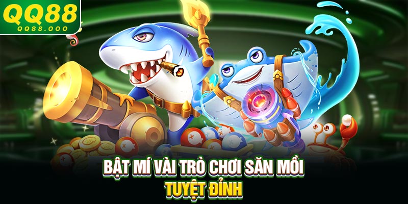 Bật mí vài trò chơi săn mồi tuyệt đỉnh