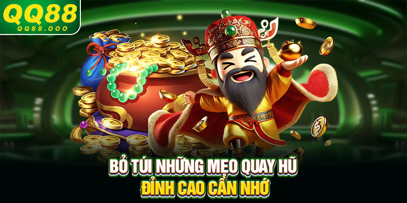 Bỏ túi những mẹo quay hũ đỉnh cao cần nhớ