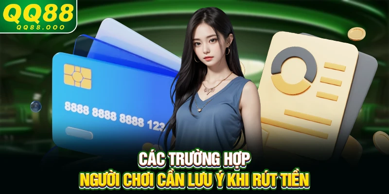 Các trường hợp người chơi cần lưu ý khi rút tiền
