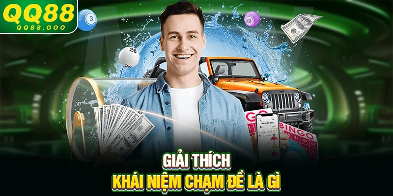 Giải thích khái niệm chạm đề là gì