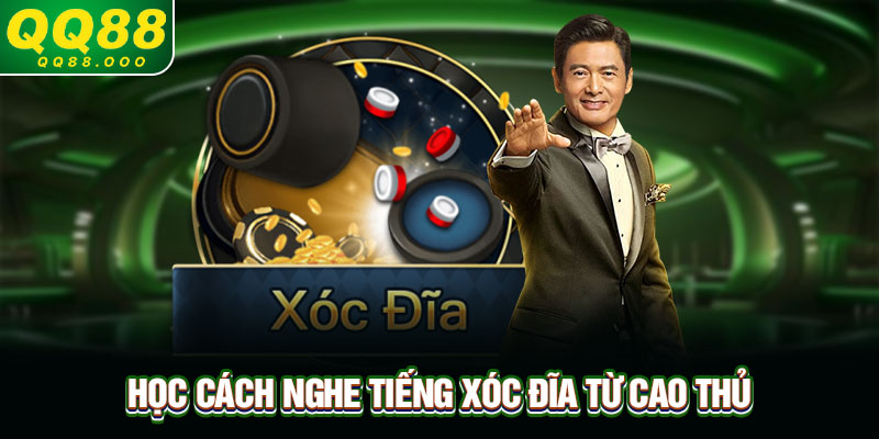 Học cách nghe tiếng xóc đĩa từ cao thủ