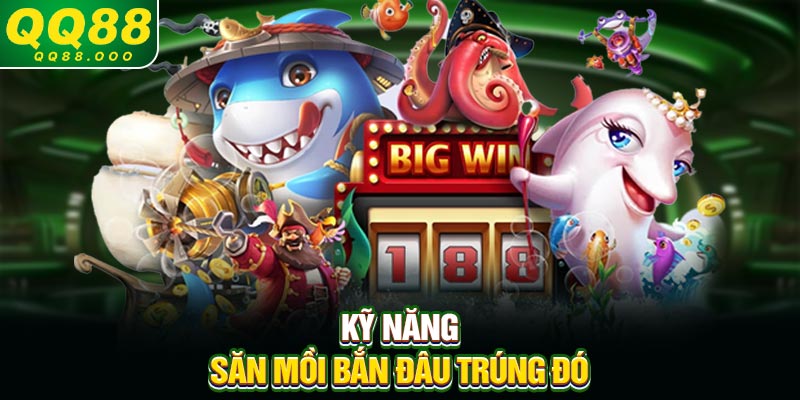 Kỹ năng săn mồi bắn đâu trúng đó