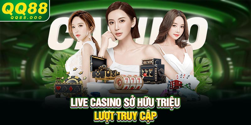 Live Casino sở hữu triệu lượt truy cập