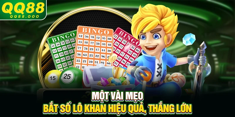 Một vài mẹo bắt số lô khan hiệu quả, thắng lớn