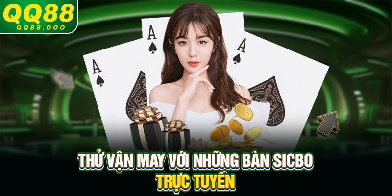 Thử vận may với những bàn sicbo trực tuyến
