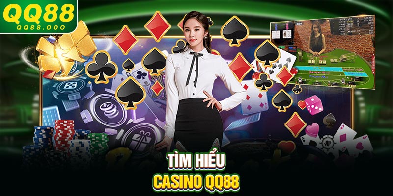 Tìm hiểu casino QQ88