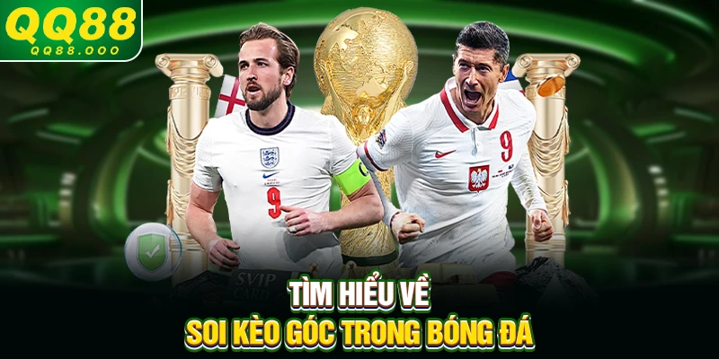 Tìm hiểu về soi kèo góc trong bóng đá